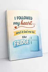 ICE ARMOR Funny Food Quote Canvas Wall Art, I Followed My Heart And It Led Me To The Fridge Poster for Kitchen, Dining Room or Cafe Decor 16x24 Inch Frameless Canvas Print - Ready to hang