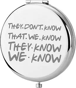 KEYCHIN Friend TV Show Pocket Mirror TV Show Quote Gifts They Don't Know that We Know They Know We Know Compact Makeup Mirror for Women Girls Teenagers (Friend Mirror)