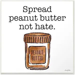 The Stupell Home Decor Spread Peanut Butter Not Hate Illustration Wall Plaque Art, 12 x 12, Proudly Made in USA