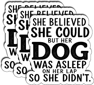 (3Pcs) She Believed She Could But the Dog was Asleep on Her Lap So She Didnt Stickers 3 Inch Funny Dog Mom Vinyl Decals for Water Bottles Laptops Tumblers and Notebooks