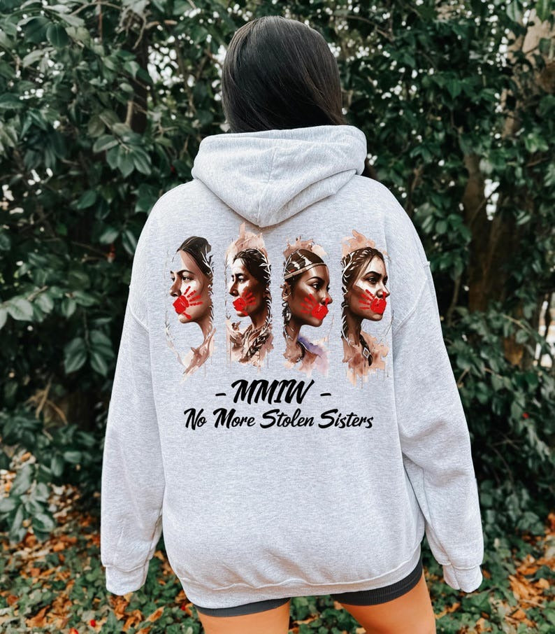 MMIW Awareness Hoodie, No More Stolen Sisters Hoodie, Indigenous Rights Activist Gift
