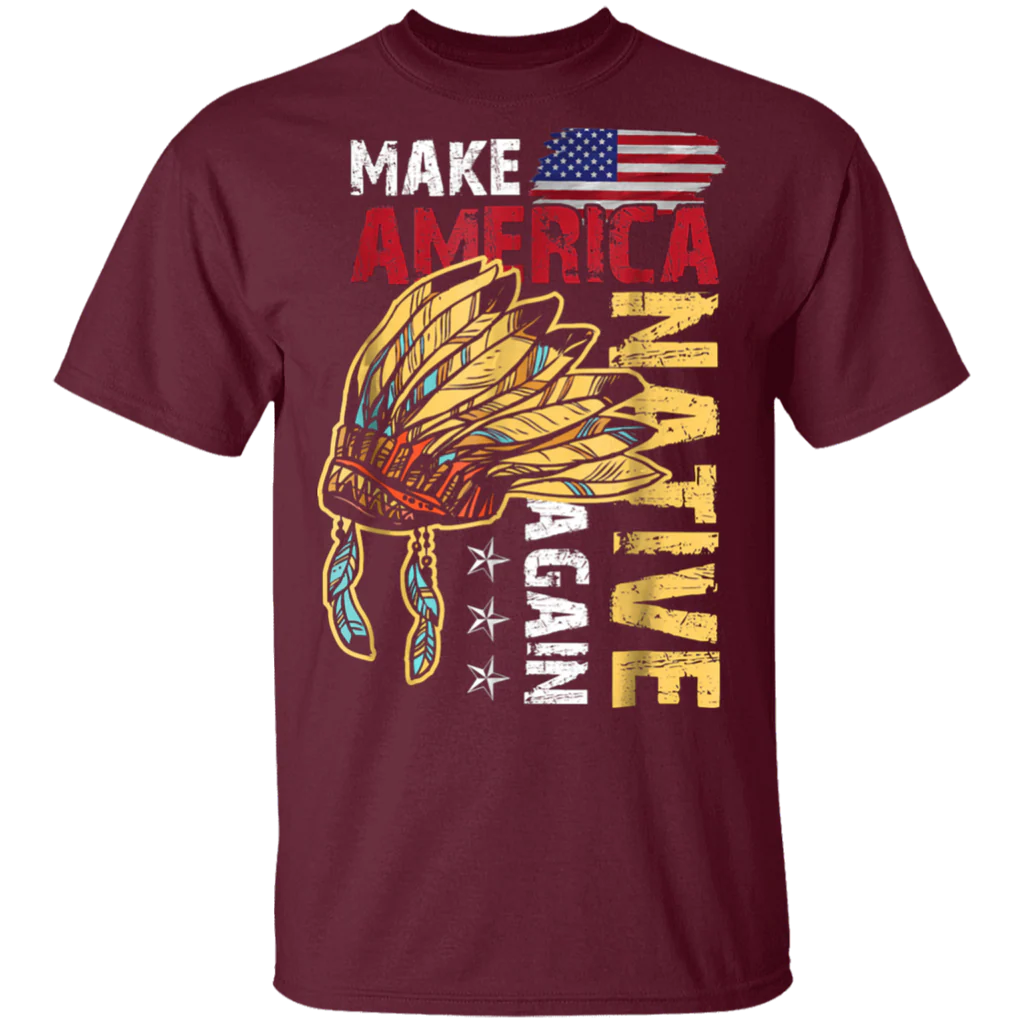 Make America Native Again T Shirt Native American