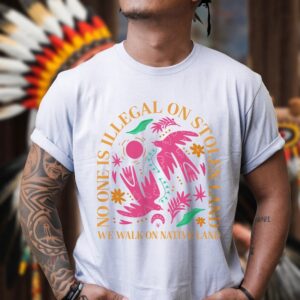 No One is Illegal on Stolen Land Shirt