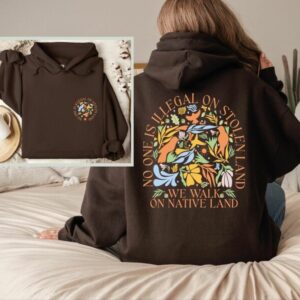 No One is Illegal on Stolen Land Hoodie, Native American Unisex Hoodie