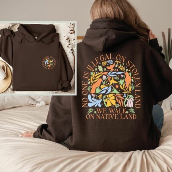 No One is Illegal on Stolen Land Hoodie, Native American Unisex Hoodie