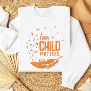Every Child Matters Sweatshirt Awareness for Indigenous Orange Day Gift