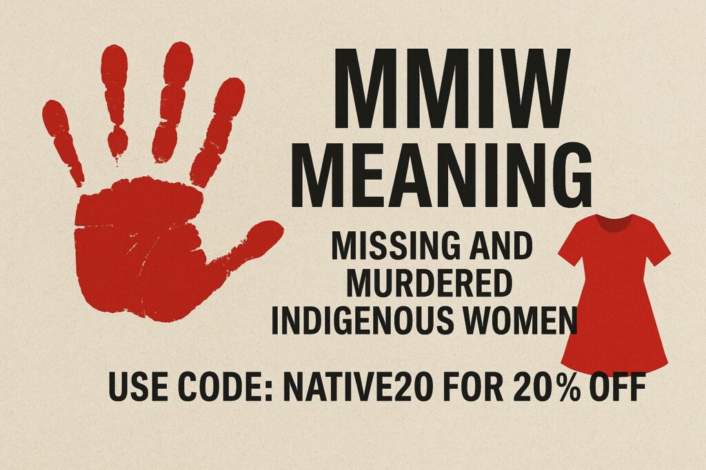 MMIW Meaning – Missing and Murdered Indigenous Women Movement